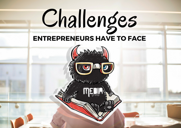 What are the Challenges that Entrepreneurs have to Face?