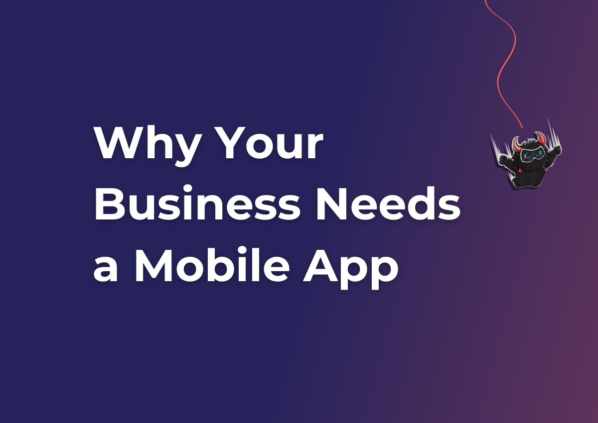 Why Every Business Needs a Mobile App Today