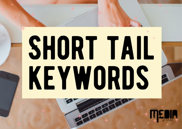 Short tail keywords: Why you should use short tail keywords