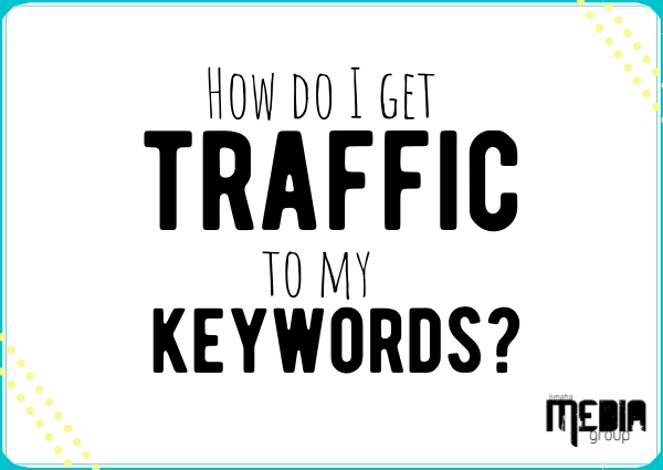 SEO FAQs: How do I get traffic to my keywords?