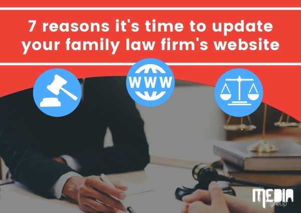 7 reasons it’s time to update your family law firm’s website