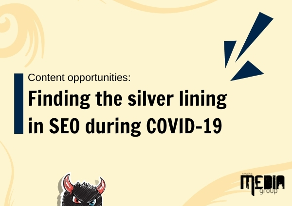 Content opportunities: Finding the silver lining in SEO during COVID-19