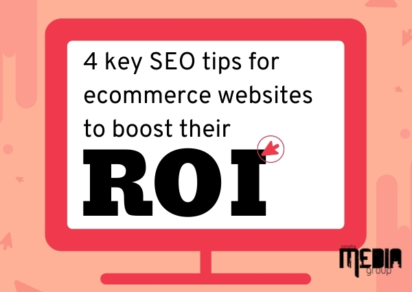 UPDATED: Four key SEO tips for ecommerce websites to boost their ROI