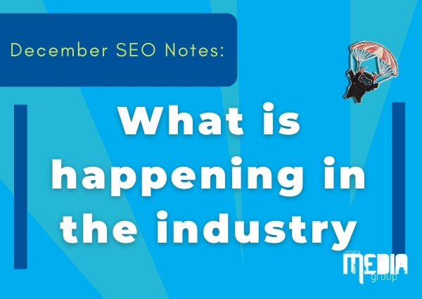December SEO Notes: What is happening in the industry