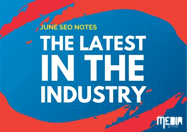 June SEO Notes: The latest in the industry
