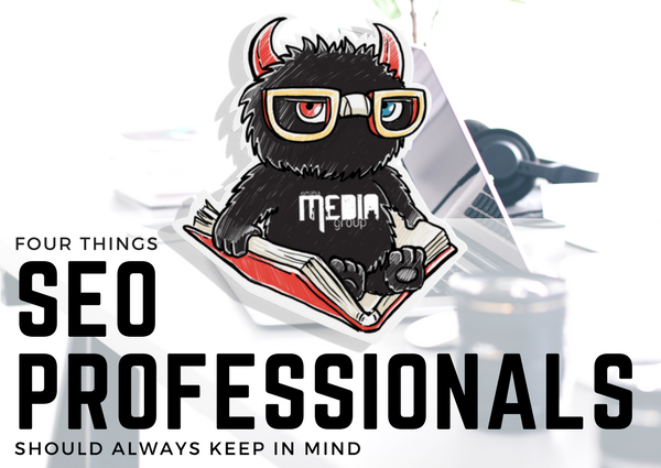 4 Things SEO Professionals Should Always Keep In Mind