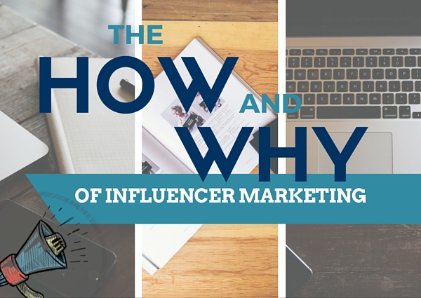 The Why and How of Influencer Marketing