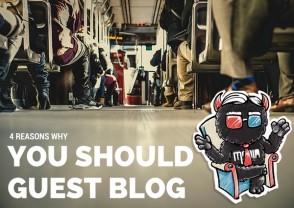 4 Reasons Why You Should Guest Blog